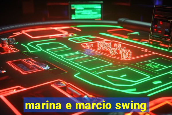 marina e marcio swing